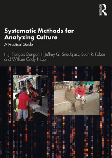 Systematic Methods for Analyzing Culture: A Practical Guide by H. J. François Dengah II