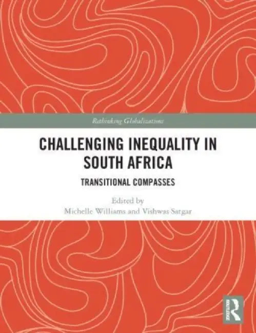 Challenging Inequality in South Africa: Transitional Compasses by Michelle Williams
