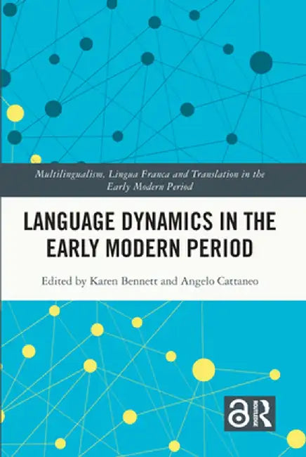 Language Dynamics in the Early Modern Period by Karen Bennett