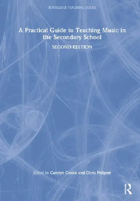 A Practical Guide to Teaching Music in the Secondary School by Cooke Carolyn