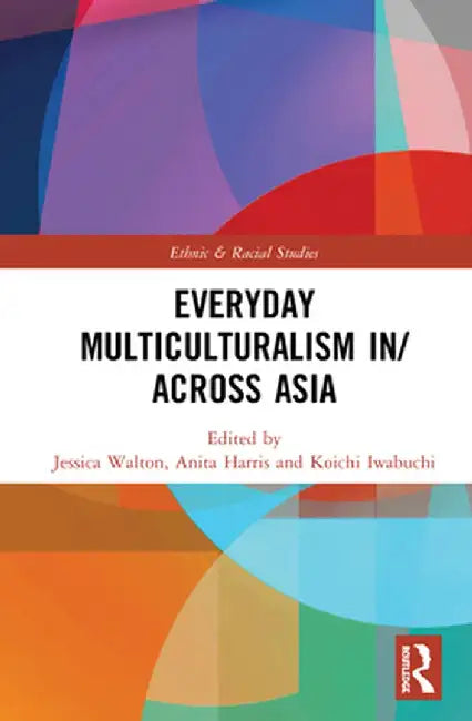 Everyday Multiculturalism In/Across Asia by Jessica Walton