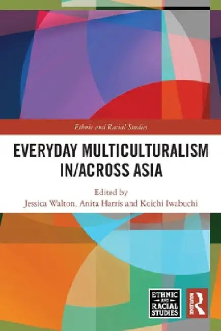 Everyday Multiculturalism in/across Asia by Jessica Walton