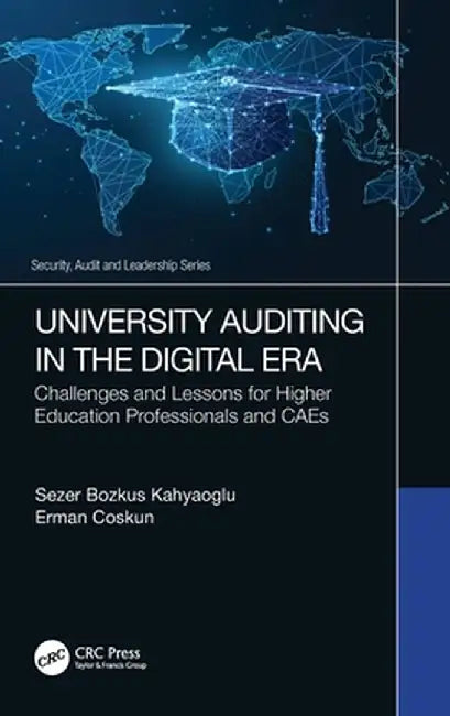 University Auditing in the Digital Era: Challenges and Lessons for Higher Education Professionals and CAEs by Sezer Bozkus Kahyaoglu