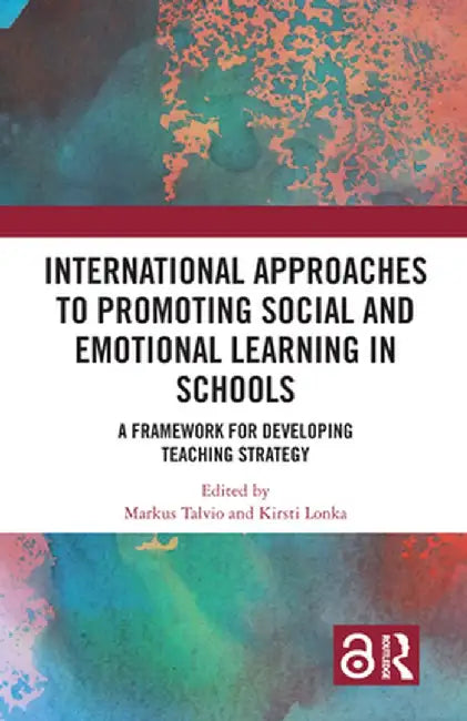 International Approaches to Promoting Social and Emotional Learning in Schools: A Framework for Developing Teaching Strategy by Markus Talvio