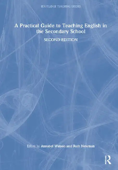 A Practical Guide to Teaching English in the Secondary School by Watson Annabel