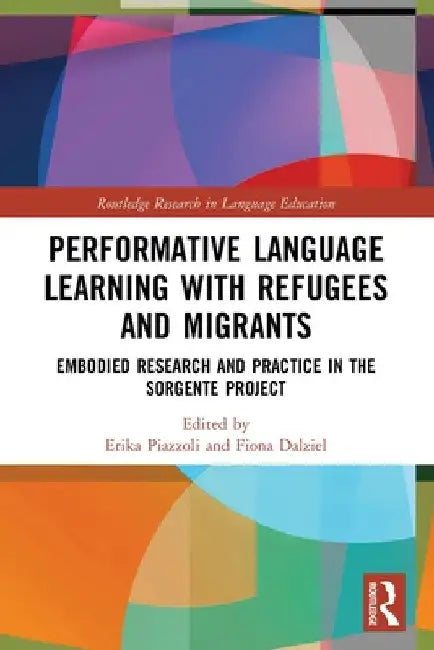 Performative Language Learning with Refugees and Migrants: Embodied Research and Practice in the Sorgente Project by Erika Piazzoli