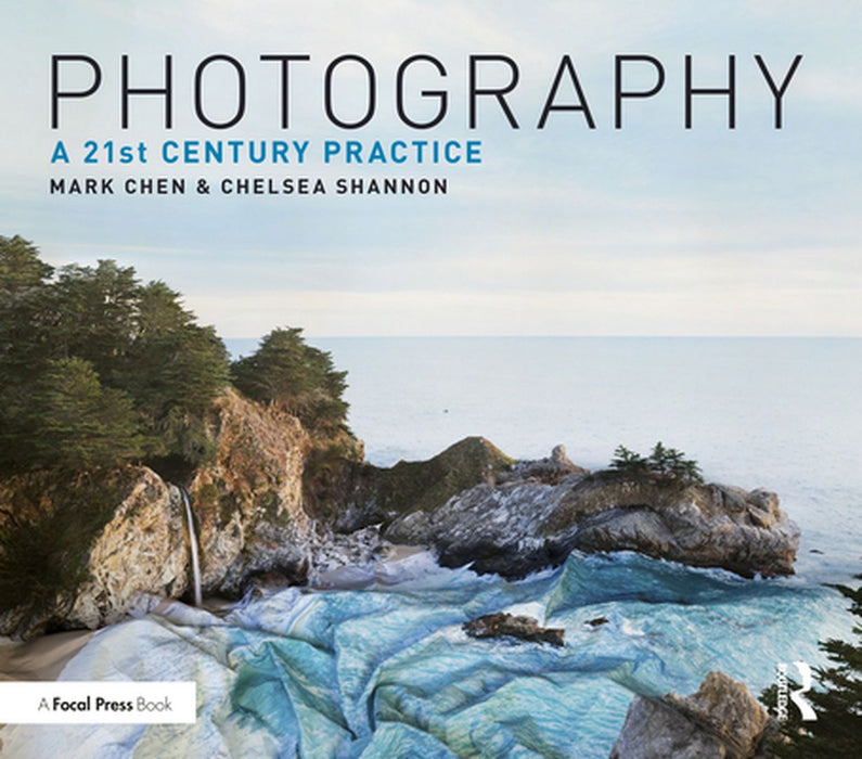 Photography: A 21st Century Practice by Mark Chen