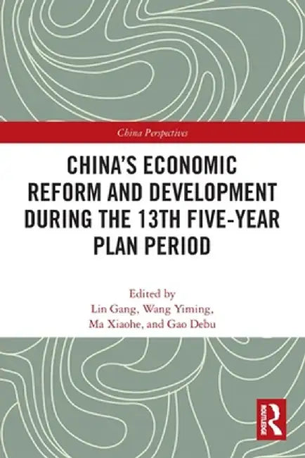 China's Economic Reform and Development during the 13th Five-Year Plan Period by Gang Lin