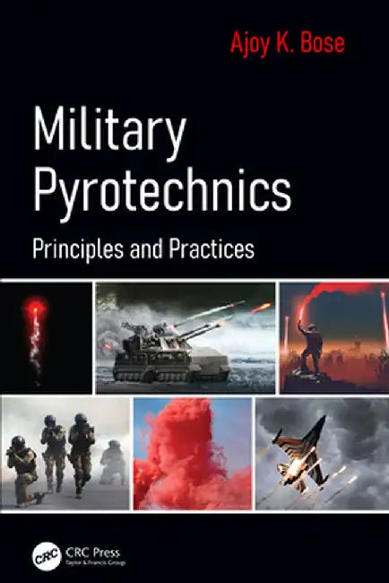 Military Pyrotechnics: Principles and Practices by Ajoy K. Bose