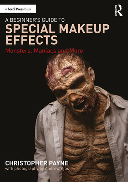 A Beginner's Guide to Special Makeup Effects by Payne, Christopher