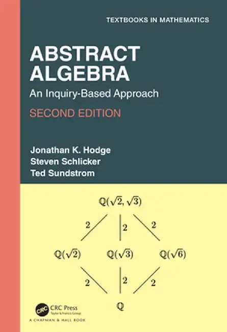 Abstract Algebra: An Inquiry-Based Approach by Jonathan K. Hodge