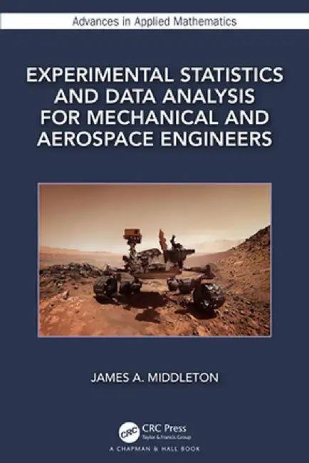 Experimental Statistics and Data Analysis for Mechanical and Aerospace Engineers by MIDDLETON