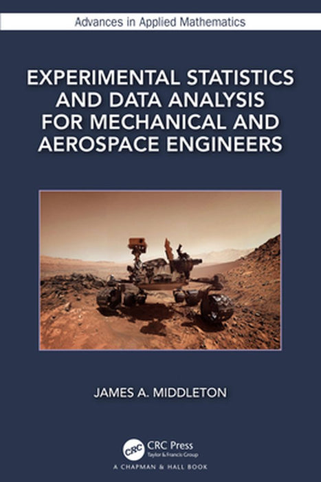 Experimental Statistics and Data Analysis for Mechanical and Aerospace Engineers by MIDDLETON