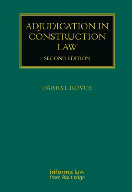 Adjudication in Construction Law by Darryl Royce
