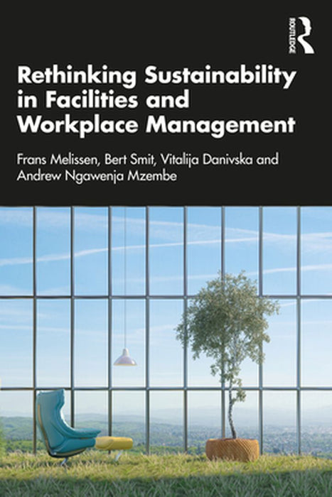 Rethinking Sustainability in Facilities and Workplace Management by Melissen, Frans