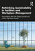 Rethinking Sustainability in Facilities and Workplace Management by Melissen, Frans