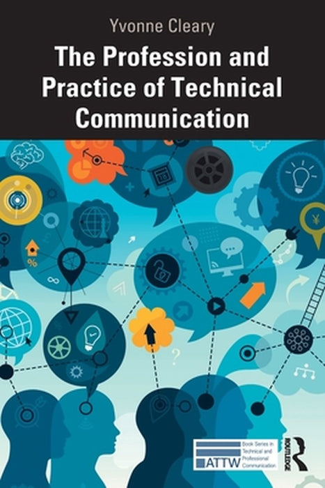 The Profession and Practice of Technical Communication by CLEARY, Brian