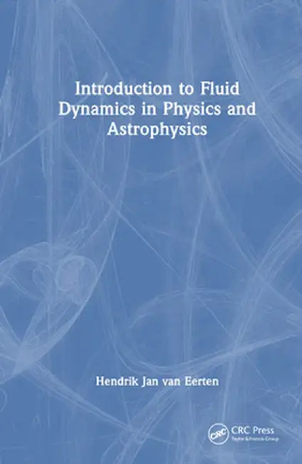 Introduction to Fluid Dynamics in Physics and Astrophysics by Hendrik Jan van Eerten