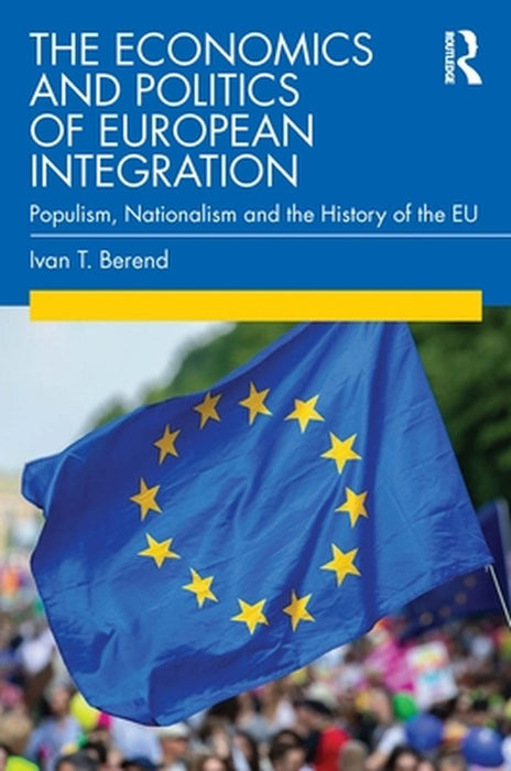 The Economics and Politics of European Integration by BEREND