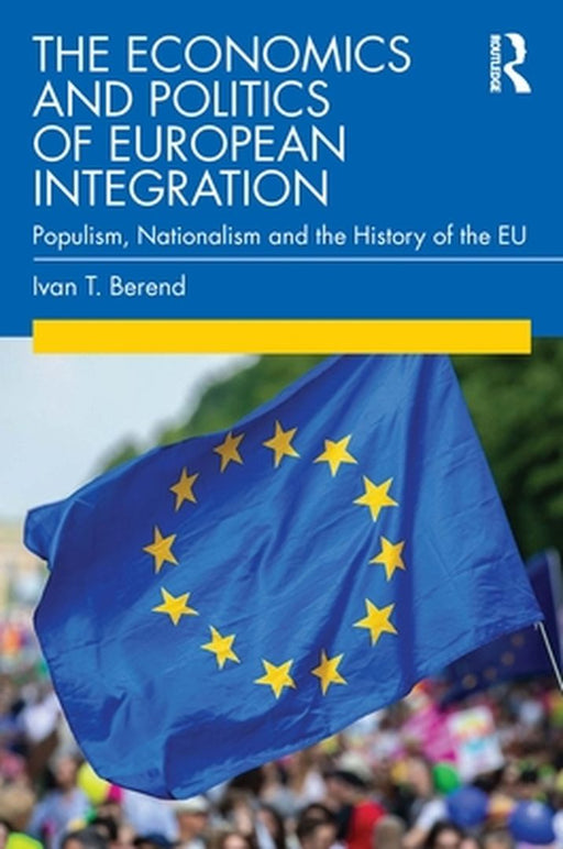 The Economics and Politics of European Integration by BEREND