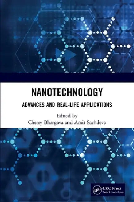 Nanotechnology: Advances and Real-Life Applications by Cherry Bhargava