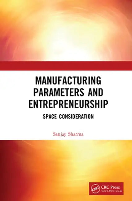 Manufacturing Parameters and Entrepreneurship: Space Consideration by Sharma