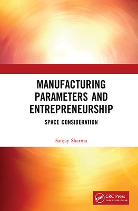 Manufacturing Parameters and Entrepreneurship: Space Consideration by Sharma