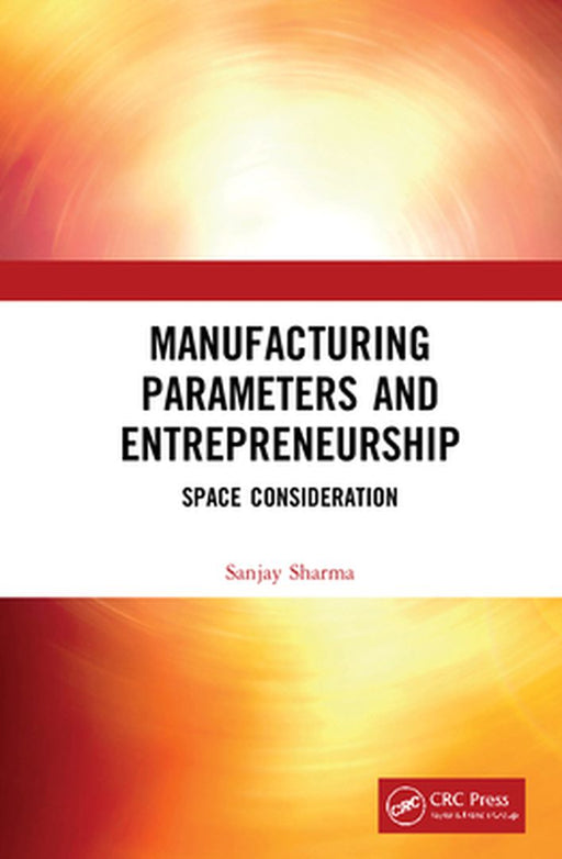 Manufacturing Parameters and Entrepreneurship: Space Consideration by Sharma