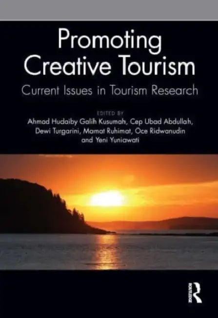 Promoting Creative Tourism: Current Issues in Tourism Research: Proceedings of the 4th International Seminar on Tourism (Isot 2020), November 4-5, 202 by Kusumah Ahmad Hudaiby Ga