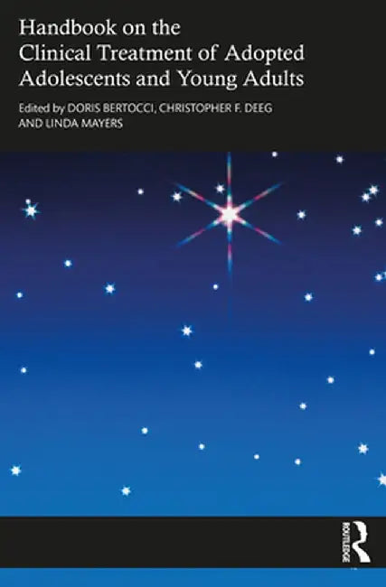Handbook on the Clinical Treatment of Adopted Adolescents and Young Adults by Doris Bertocci