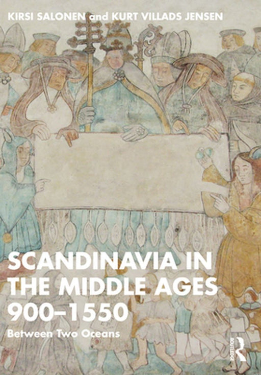 Scandinavia in the Middle Ages 900-1550 by Salonen, Kirsi