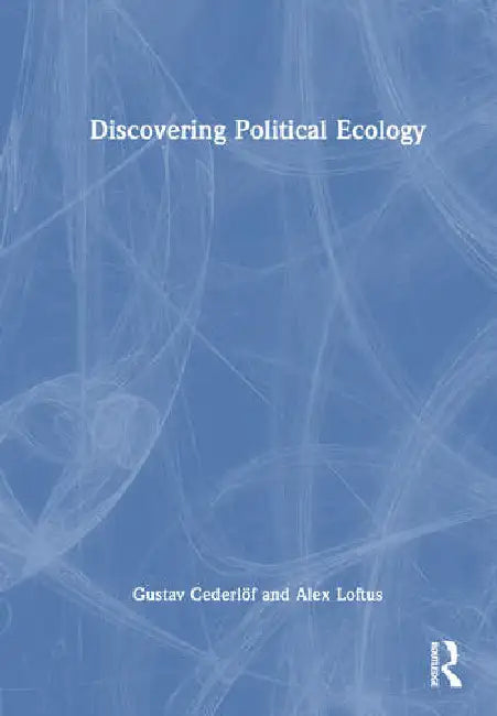 Discovering Political Ecology by Cederlöf Gustav
