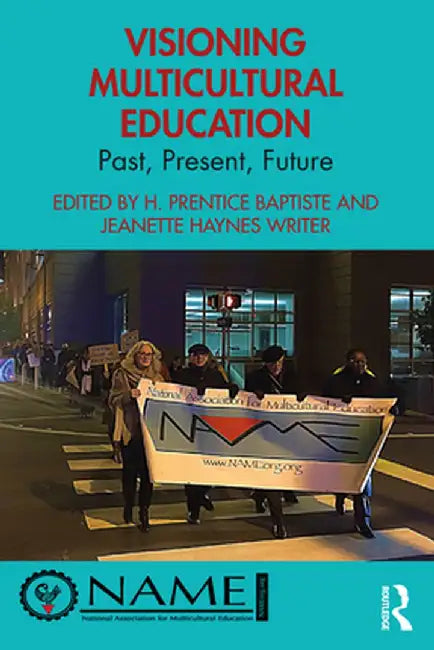 Visioning Multicultural Education: Past, Present, Future by H. Prentice Baptiste