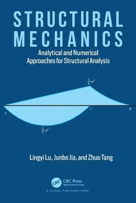 Structural Mechanics: Analytical and Numerical Approaches for Structural Analysis by Lingyi Lu