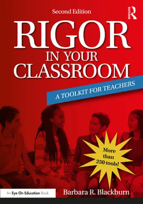 Rigor in Your Classroom: A Toolkit for Teachers by Barbara R. Blackburn