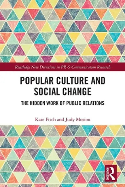 Popular Culture and Social Change: The Hidden Work of Public Relations by Kate Fitch