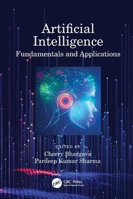Artificial Intelligence: Fundamentals and Applications by Cherry Bhargava