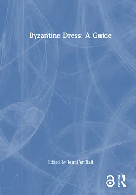 Byzantine Dress: A Guide by Jennifer Ball
