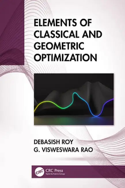 Elements of Classical and Geometric Optimization by Debasish Roy