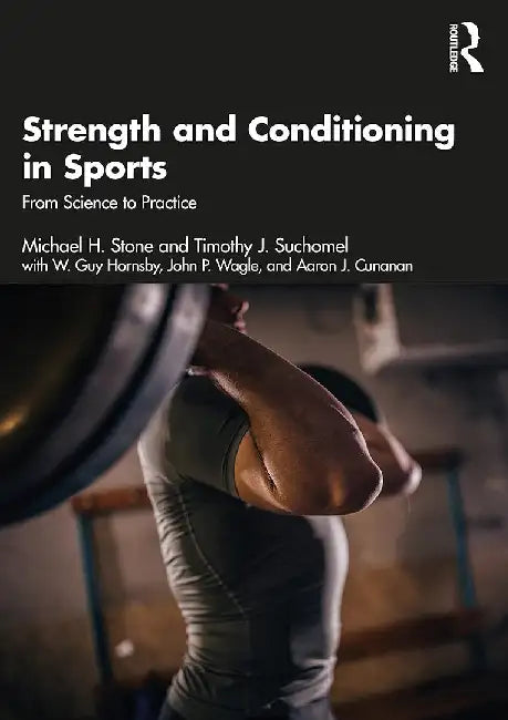 Strength and Conditioning in Sports: From Science to Practice by Michael H. Stone, Timothy J. Suchomel