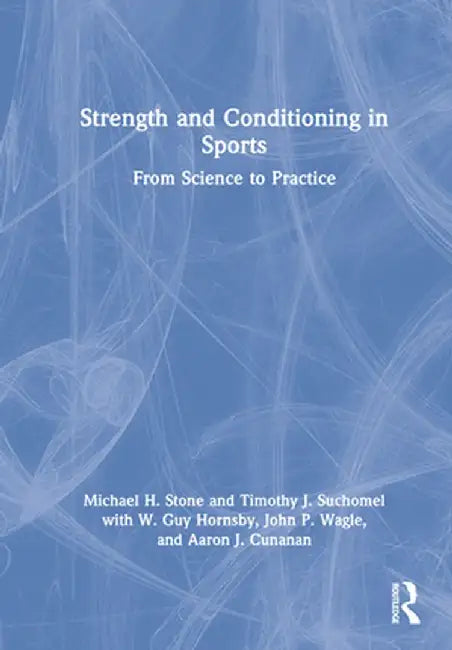 Strength and Conditioning in Sports: From Science to Practice by Michael Stone