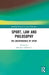 Sport, Law and Philosophy: The Jurisprudence of Sport by Miroslav Imbriševic
