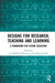 Designs for Research, Teaching and Learning: A Framework for Future Education by Lisa Björklund Boistrup