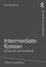 Intermediate Korean: A Grammar and Workbook by Andrew Sangpil Byon