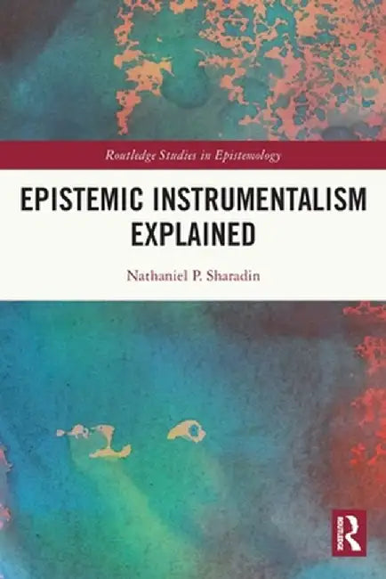 Epistemic Instrumentalism Explained by Nathaniel Sharadin