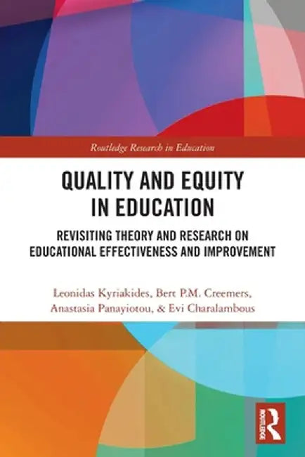 Quality and Equity in Education: Revisiting Theory and Research on Educational Effectiveness and Improvement by Leonidas Kyriakides