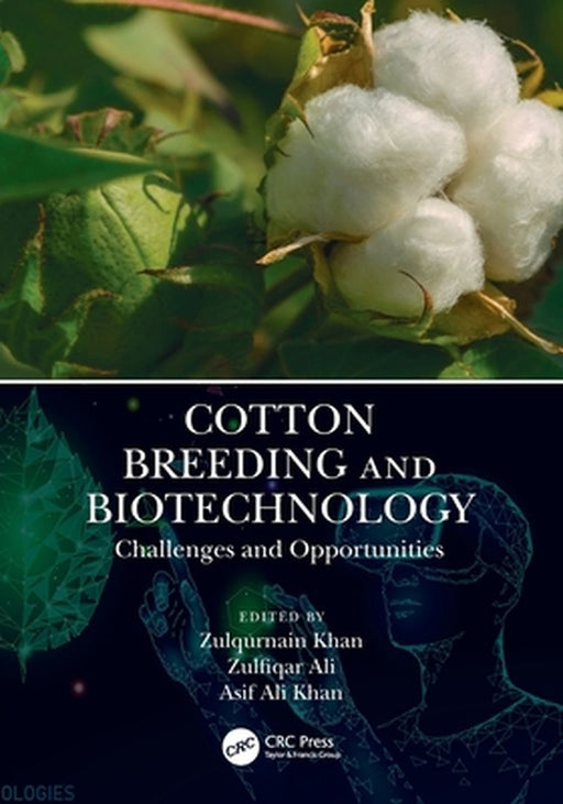 Cotton Breeding and Biotechnology: Challenges and Opportunities by Zulqurnain Khan