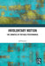 Involuntary Motion: The Somatics of Refugee Performance by Jeff Kaplan
