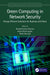 Green Computing in Network Security: Energy Efficient Solutions for Business and Home by Deepak Kumar Sharma