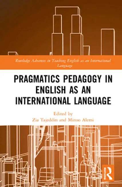 Pragmatics Pedagogy in English as an International Language by Zia Tajeddin